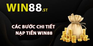Các bước chi tiết cách nạp tiền Win88